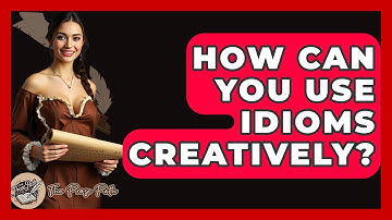 How Can You Use Idioms Creatively? - The Prose Path