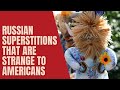 Russian Superstitions that are Strange to Americans