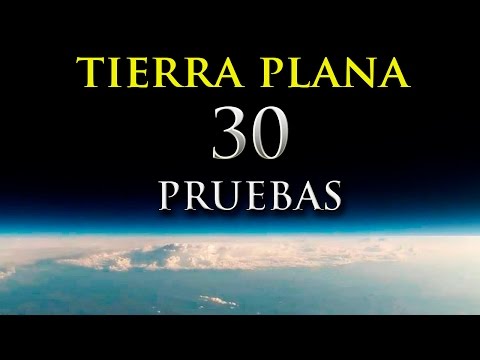 30 Pruebas de que la Tierra es Plana