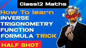 How to learn Inverse Trigonometry Function formula in Half Shot part 1 |  Trick to learn ch2 formula