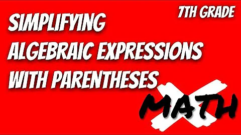 Simplifying Algebraic Expressions with Parentheses