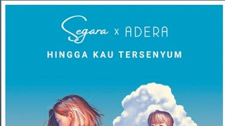 SEGARA & ADERA - HINGGA KAU TERSENYUM (LIRIK)