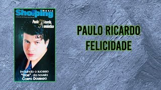 Paulo Ricardo - Felicidade (Clipe)