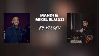 Mandi Nishtulla & Mikel Elmazi - Ke Blloku