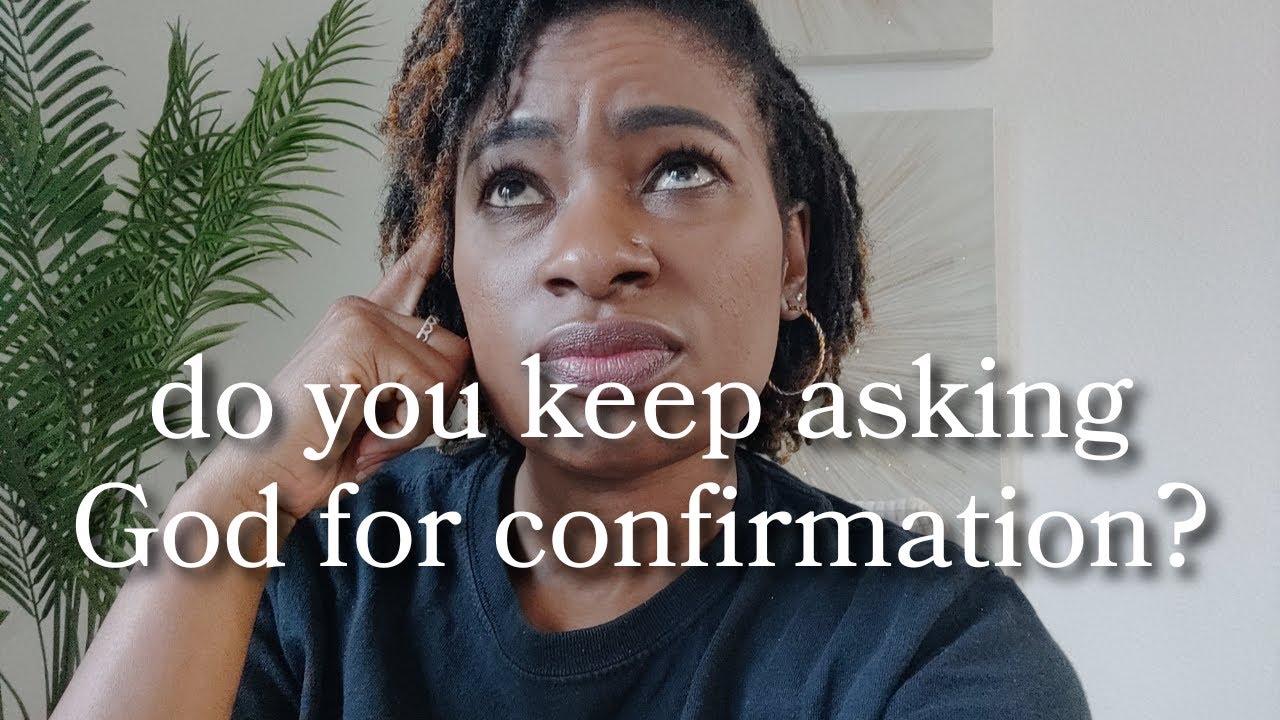 Can't make up your mind? | You keep asking God for CONFIRMATIONS?