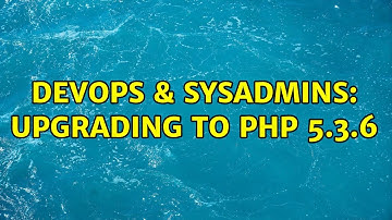 DevOps & SysAdmins: upgrading to php 5.3.6 (2 Solutions!!)