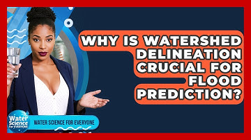 Why Is Watershed Delineation Crucial For Flood Prediction? - Water Science For Everyone