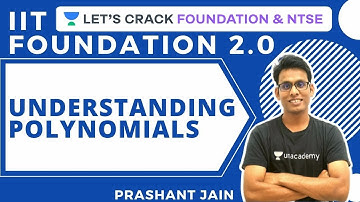 Understanding polynomials | IIT Foundation 2.0 | Class 9 & 10 | Prashant Jain