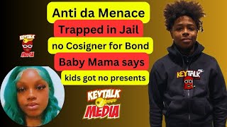Anti Da Menace STUCK in JAIL B/C no one wants to CoSign his BOND + No gifts for the lil ones says BM