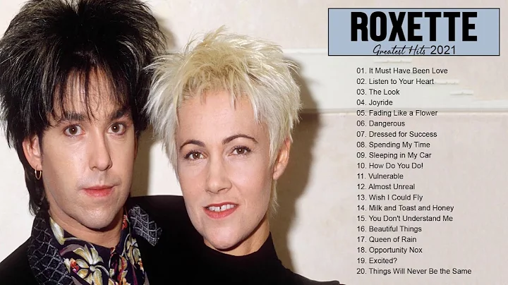 R O X E T T E Greatest Hits Full Album - Best Songs Of R O X E T T E Playlist 2021