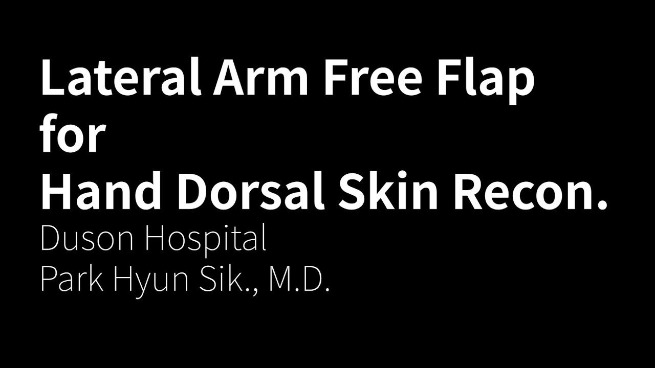 Lateral Arm Free Flap for Hand Dorsum Skin Reconstruction YouTube