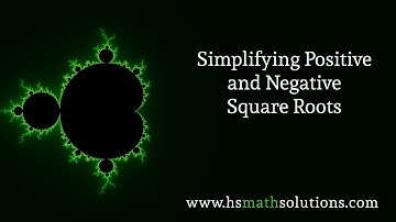 Simplifying Positive and Negative Square Roots