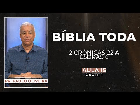 SÉRIE: A BÍBLIA TODA - AULA 15 | 2 Crônicas 22 a Esdras 6 - Bíblia JFA Conecta