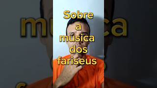 SOBRE A MÚSICA DOS FARISEUS - LEGENDADO