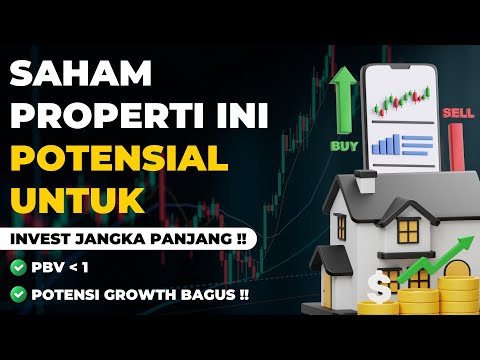 Saham Properti Ini Potensial Untuk Investasi Jangka Panjang !!