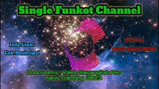 Single Funkot Dodox Rmx • Kasih Sayangilah Aku New Trending 2023