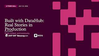 DataHub July 2026 Town Hall: Real Stories in Production feat. Miro & Just Eat Takeaway