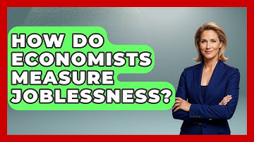 How Do Economists Measure Joblessness? | Macroecon Experts News