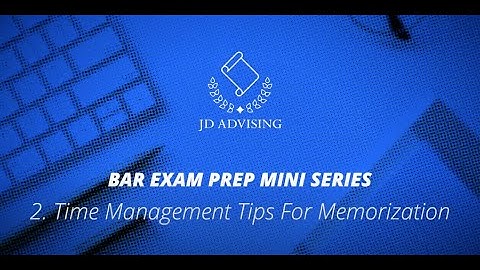 Bar Exam Time Management Tips for Memorization