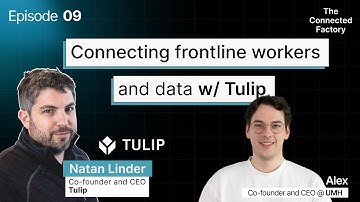 Connecting Frontline Workers with Data w/ @TulipInterfaces  | EP09 - The Connected Factory