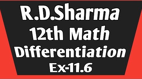 R.D.Sharma 12th Math Differentiation Ex-11.6 CBSE BOARD BSEB JEE-MAIN