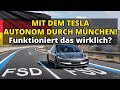 Tesla FSD Supervised: Ich fahre autonom durch München! Wie gut funktioniert das wirklich?