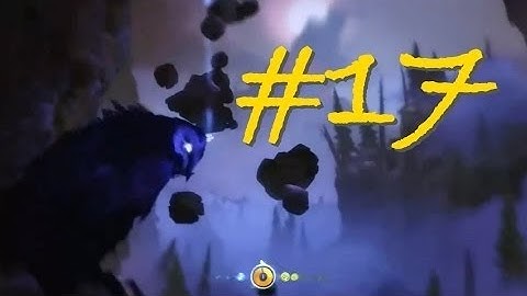 Ori and the Blind Forest Walkthrough Part 17 - Bird of a Feather