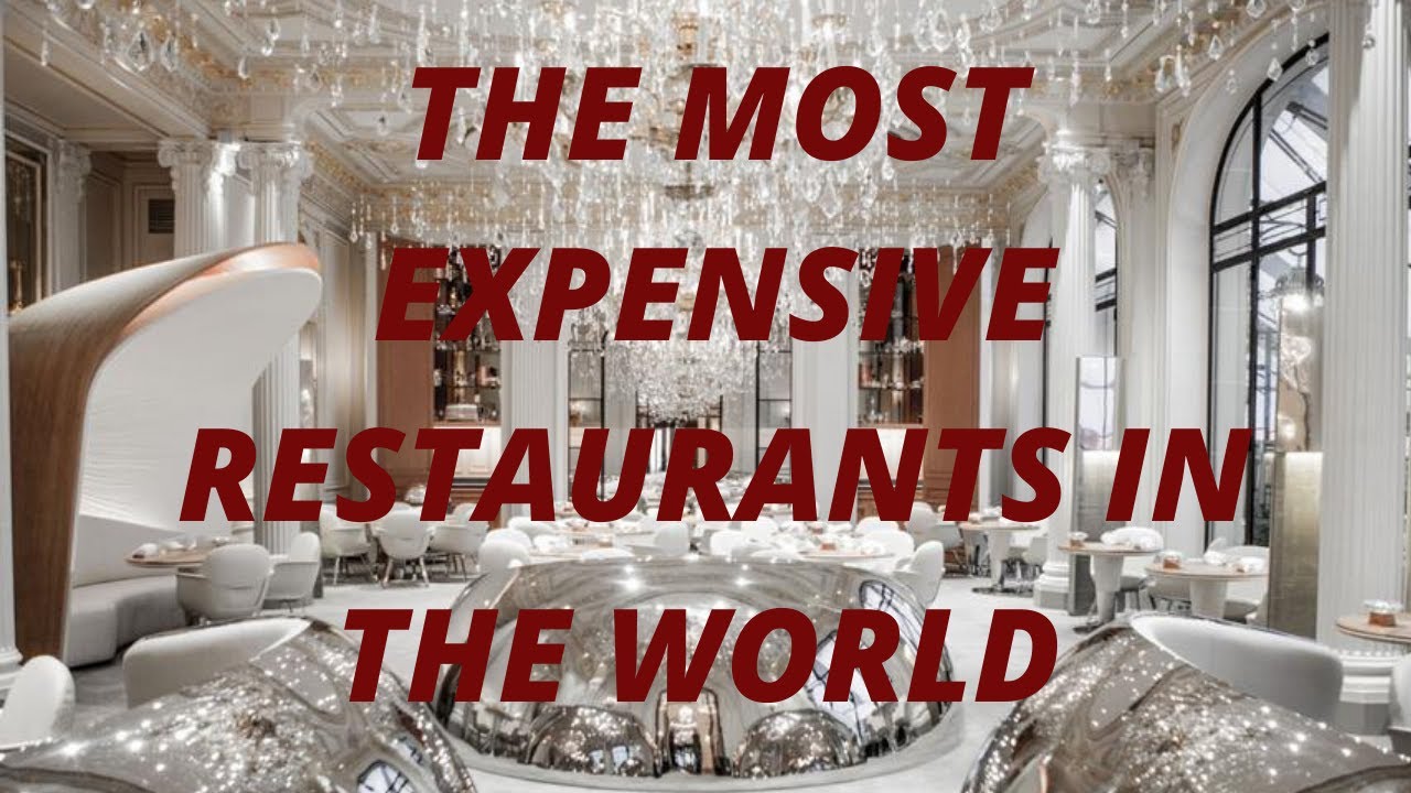 10 THE MOST EXPENSIVE RESTAURANTS IN THE WORLD YouTube