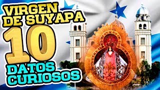 10 DATOS CURIOSOS DE LA VIRGEN DE SUYAPA