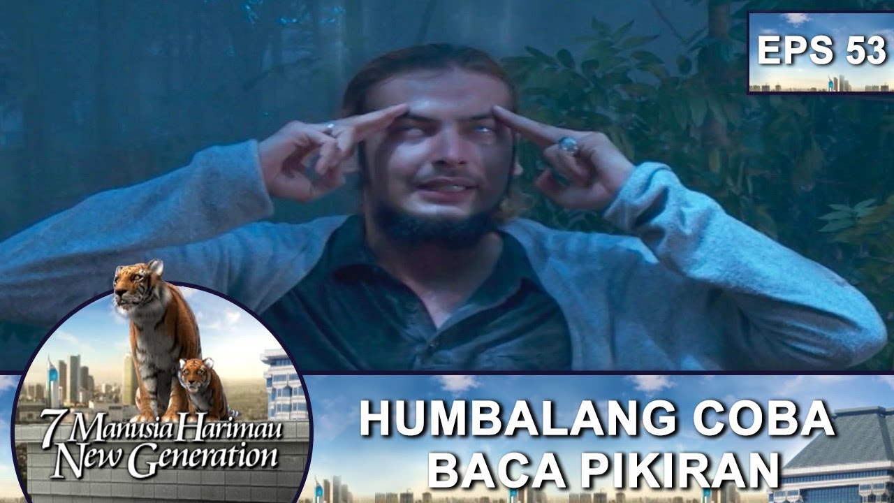 Humbalang Mencoba Baca Pikiran – 7 Manusia Harimau New Generation Eps 53 Part 1