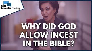 Why Did God Allow Incest In The Bible? Gotquestionsorg