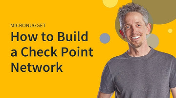 MicroNugget: How to Build a Check Point Network