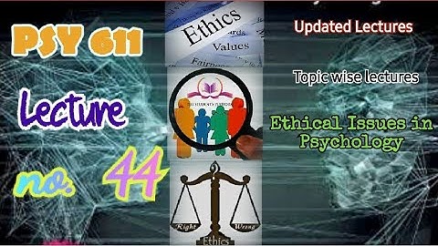 PSY611 | Lecture 44 | Ethical Issues in Psychology | Short Lecture | VU Lectures | Updated Lectures
