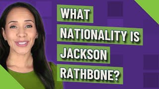 What nationality is Jackson Rathbone?
