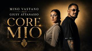 Mino Vastano &amp; Giusy Attanasio - "Core Mio" (Official Video 2026)