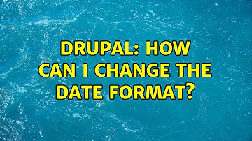 Drupal: How can I change the date format? (3 Solutions!!)