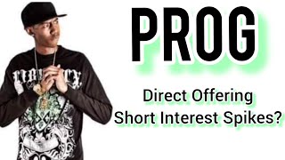 PROG Direct Offering.. Short Interest Increase.. What's Next?!?!