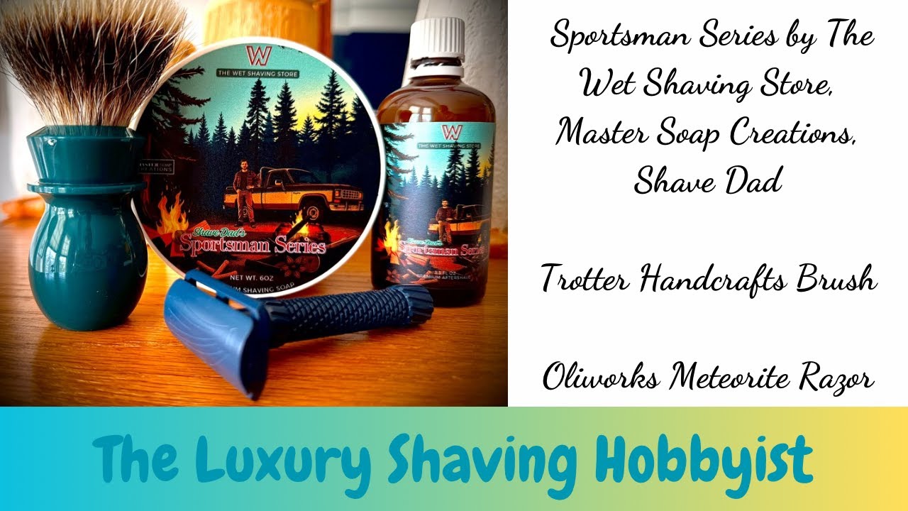 Sportsman Series from the Wet Shaving Store, Shave Dad, Master Soap Creations - Oliworks - Trotter