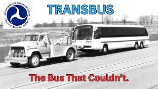 TRANSBUS: America's Failed Transit Bus of the Future