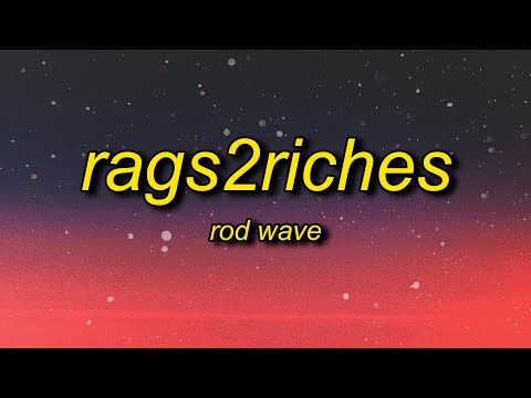 Rod Wave – Rags2Riches (Lyrics) ft. ATR SonSon | cause that type of s don't phase a player