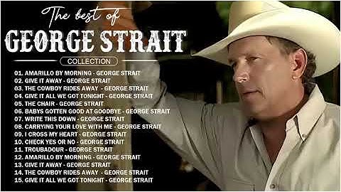 Thumbnail of George Strait Greatest Hits Full Album - Country Songs Playlist 2023 - The Best Of Classic Country