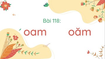 Bài 118: oam oăm (Tiết 1) - Tiếng Việt lớp 1 [OLM.VN]