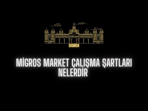 Migros Market Çalışma Şartları Nelerdir