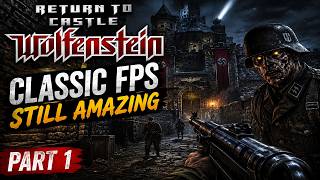 This Classic FPS Is Still AMAZING | Return to Castle Wolfenstein Part 1