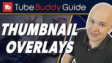 How to add Thumbnail Overlays with Tube Buddy: Full Tutorial