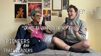 Don’t Be Jealous of My Bussy - EP 5