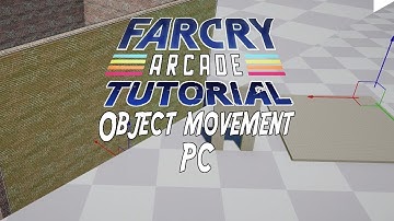Object Movement Tutorial: Far Cry 5 Arcade Map editor (PC)