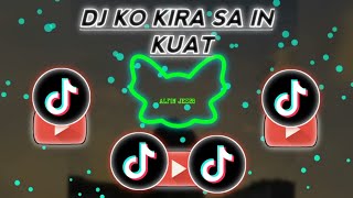 DJ SAD KO KIRA SA INI KUAT X NAN KO PAHAM  VIRAL TIKTOK TERBARU FULL BAS 2024