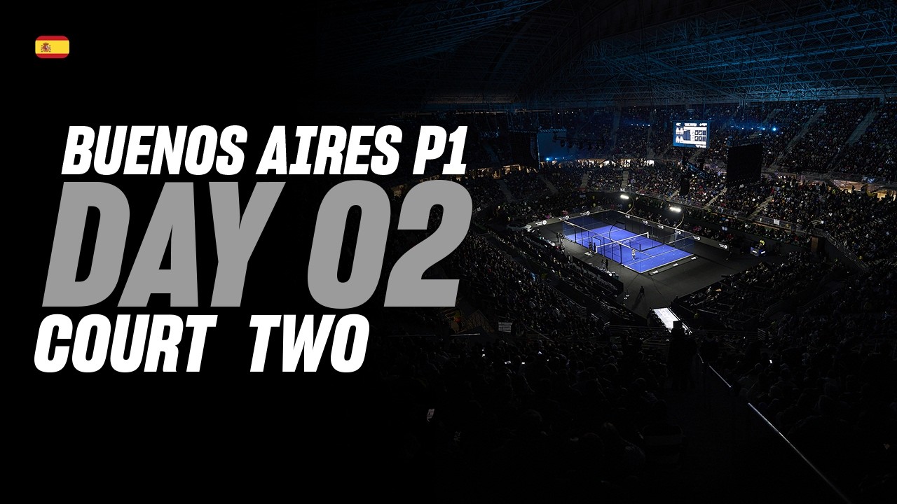 Buenos Aires Premier Padel P1 🇦🇷🎾: Court 2 (🇪🇸)