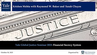 Raymond W. Baker and  Sarah Chayes on Financial Secrecy System (Yale Global Justice Seminar 2023)